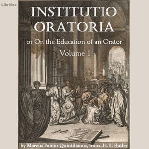 Institutio Oratoria (On the Education of an Orator), volume 1