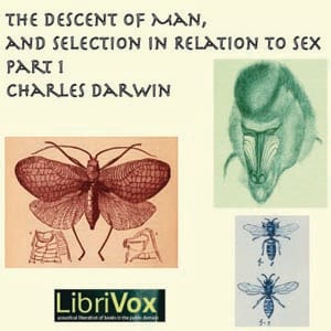 Descent of Man and Selection in Relation to Sex, Part 1