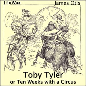 Toby Tyler or Ten Weeks with a Circus