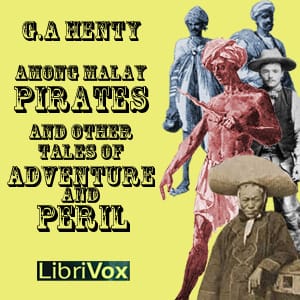 Among Malay Pirates : a Tale of Adventure and Peril
