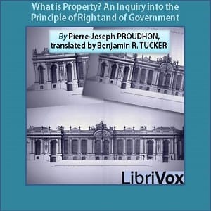 What is Property? An Inquiry into the Principle of Right and of Government