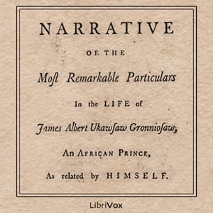 Narrative of the Most Remarkable Particulars in the Life of James Albert Ukawsaw Gronniosaw