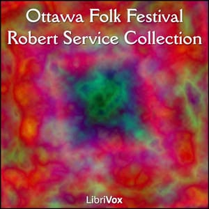 Ottawa Folk Festival Robert Service Collection (from The Spell of the Yukon)
