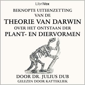 Beknopte uiteenzetting van de theorie van Darwin over het ontstaan der plant- en diervormen