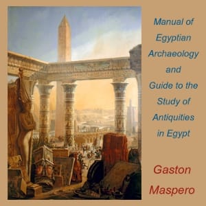Manual of Egyptian Archaeology and Guide to the Study of Antiquities in Egypt