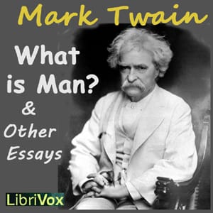 What is Man? and Other Essays