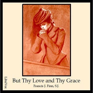But Thy Love and Thy Grace