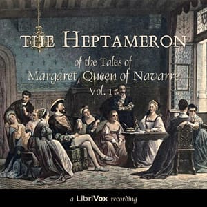 Heptameron of the Tales of Margaret, Queen of Navarre, Volume 1