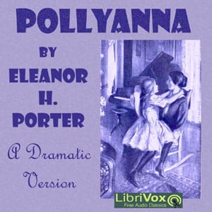 Pollyanna (version 3 Dramatic Reading)