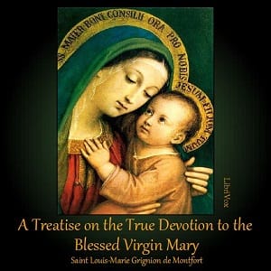 Treatise on the True Devotion to the Blessed Virgin