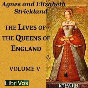 Lives of the Queens of England Volume 5