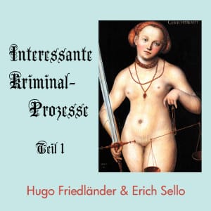 Interessante Kriminal-Prozesse, Teil 1
