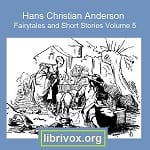 Hans Christian Andersen: Fairytales and Short Stories Volume 5, 1860 to 1865