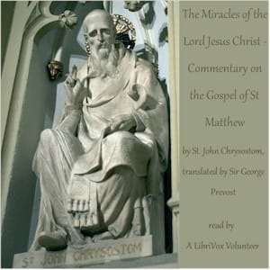 Miracles of the Lord Jesus Christ - Commentary on the Gospel of St Matthew