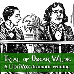 Trial of Oscar Wilde (Dramatic Reading)
