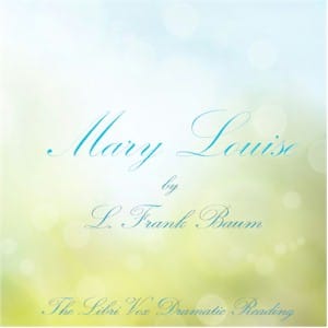 Mary Louise (Version 2 Dramatic Reading)