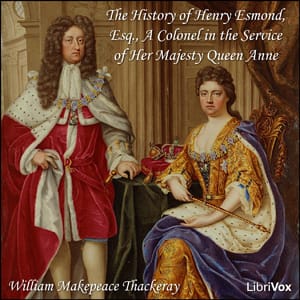 History of Henry Esmond, Esq., A Colonel in the Service of Her Majesty Queen Anne