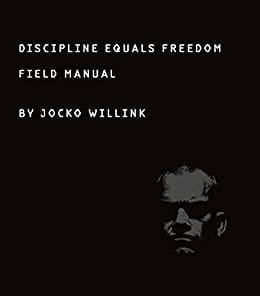 Discipline Equals Freedom: Field Manual (Comprehensive Summary)