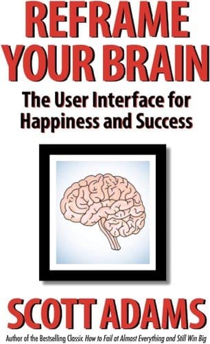 Reframe Your Brain: The User Interface for Happiness and Success (Comprehensive Summary)