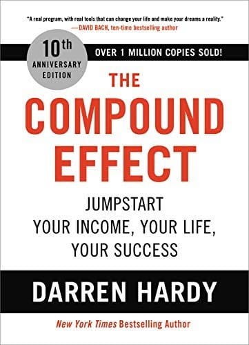 The Compound Effect: Jumpstart Your Income, Your Life, Your Success (Comprehensive Summary)