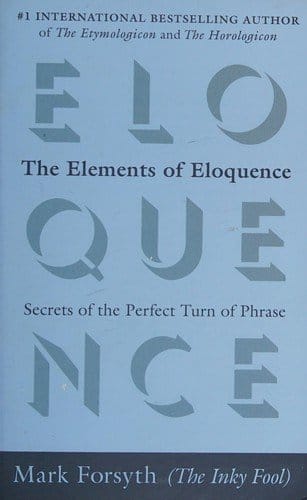 The Elements of Eloquence: How to Turn the Perfect English Phrase (Comprehensive Summary)