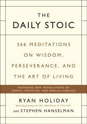 The Daily Stoic: 366 Meditations on Wisdom, Perseverance, and the Art of Living