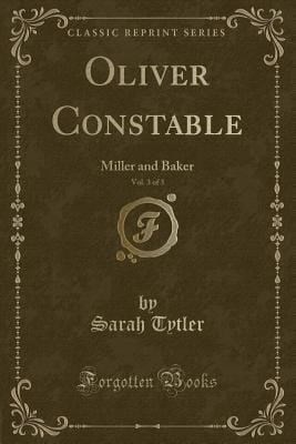 Oliver Constable, miller and baker, Vol. 3 (of 3)