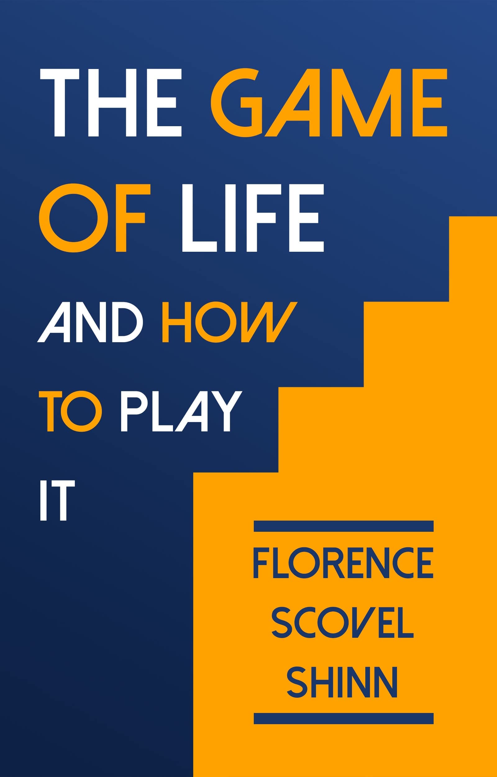 The Game of Life and How to Play It by Florence Scovel Shinn [Annotated]