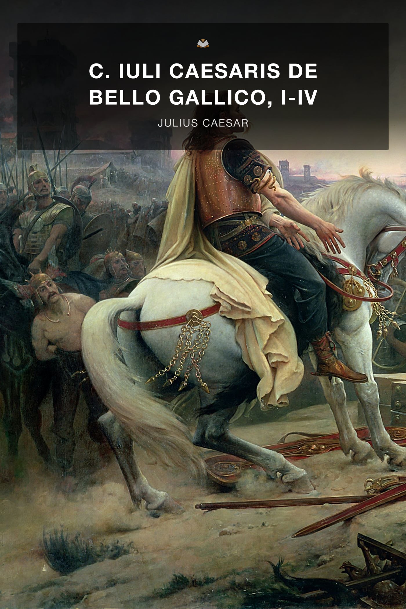 C. Iuli Caesaris De Bello Gallico, I-IV