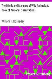 The Minds and Manners of Wild Animals: A Book of Personal Observations