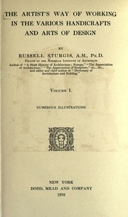 The artist's way of working in the various handicrafts and arts of design