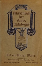 International art glass catalogue : art and beveled glass in all its branches-church, memorial, society and domestic windows, art nouveau, prism, mitre beveled plate, leaded bevel, etc.