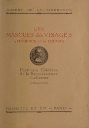 Les masques et les visages à Florence et au Louvre; portraits célèbres de la Renaissance italienne