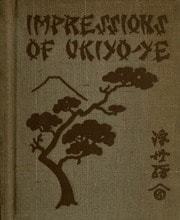 Impressions of Ukiyo-ye, the school of the Japanese colour-print artists