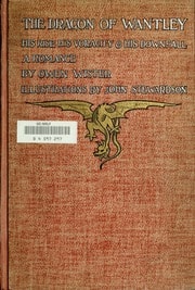 The dragon of Wantley, his rise, his voracity, & his downfall, a romance / by Owen Wister; illustrations by John Stewardson
