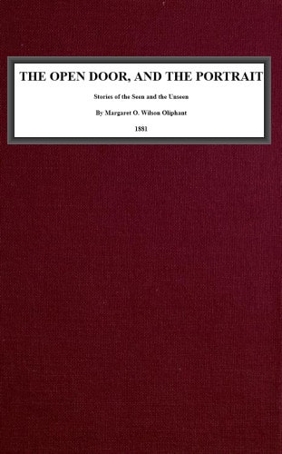 The Open Door, and the Portrait.: Stories of the Seen and the Unseen.