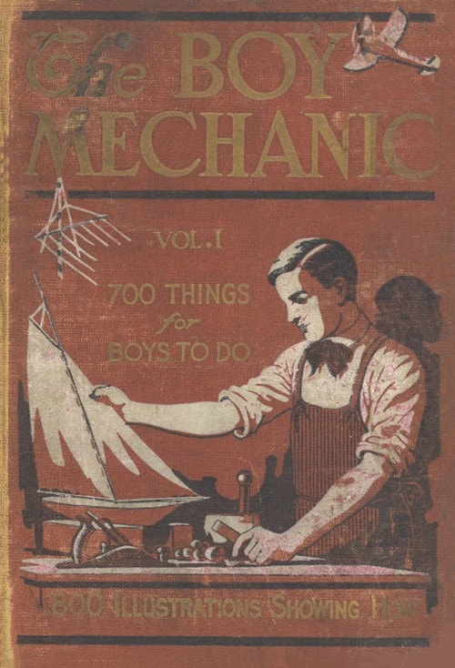 The Boy Mechanic, Volume 1: 700 Things for Boys to Do