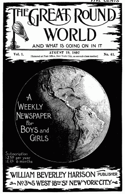 The Great Round World and What is Going on in It, Vol. 1, No. 41, August 19, 1897: A Weekly Magazine for Boys and Girls