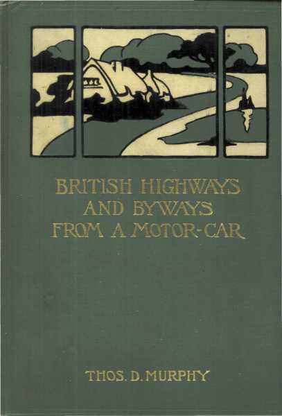 British Highways and Byways from a Motor Car: Being a Record of a Five Thousand Mile Tour in England, Wales and Scotland