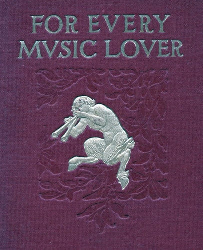 For Every Music Lover: A Series of Practical Essays on Music