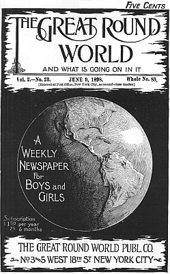 The Great Round World and What is Going on in It, Vol. 2, No. 23, June 9, 1898: A Weekly Magazine for Boys and Girls