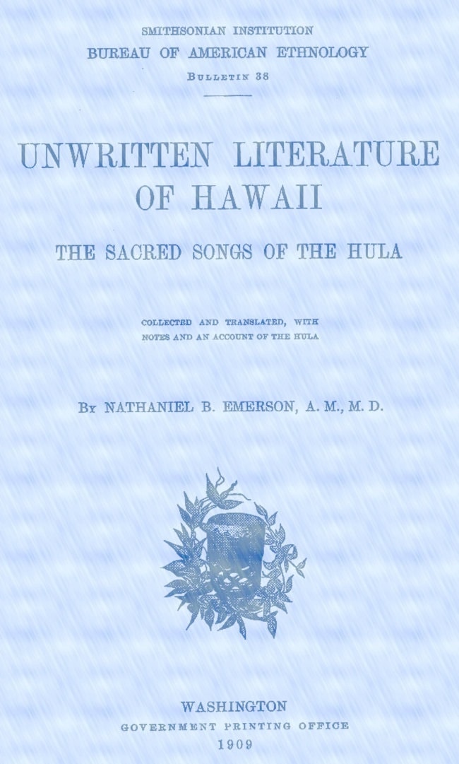Unwritten Literature of Hawaii: The Sacred Songs of the Hula