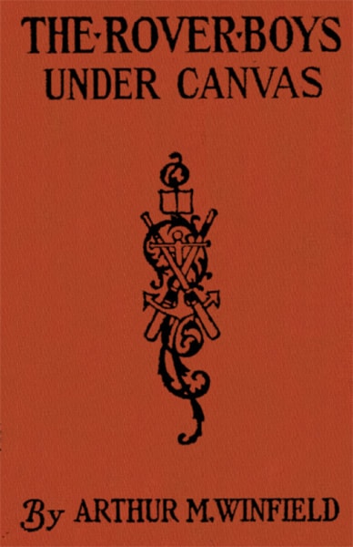 The Rover Boys Under Canvas; Or, the Mystery of the Wrecked Submarine