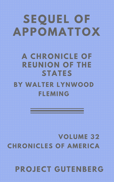 The Sequel of Appomattox: A Chronicle of the Reunion of the States