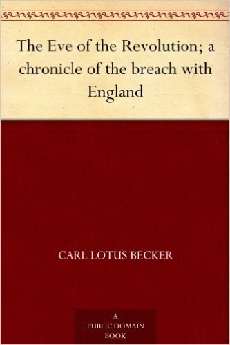 The Eve of the Revolution; a Chronicle of the Breach with England