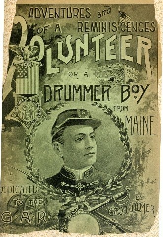 Adventures and Reminiscences of a Volunteer; Or, a Drummer Boy from Maine
