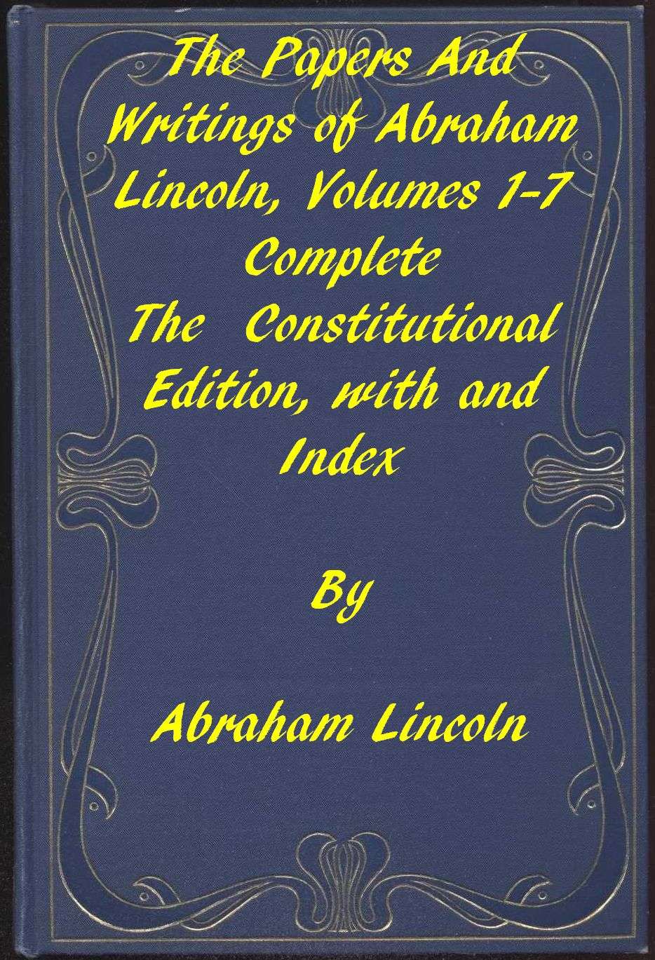 The Papers and Writings of Abraham Lincoln, Complete