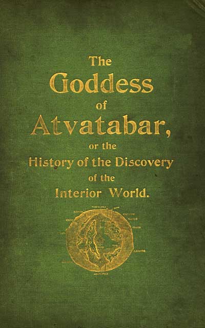 The Goddess of Atvatabar: Being the History of the Discovery of the Interior World and Conquest of Atvatabar