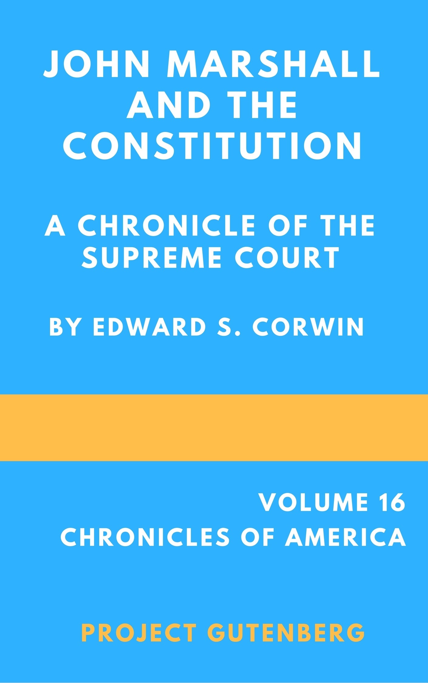 John Marshall and the Constitution, a Chronicle of the Supreme Court