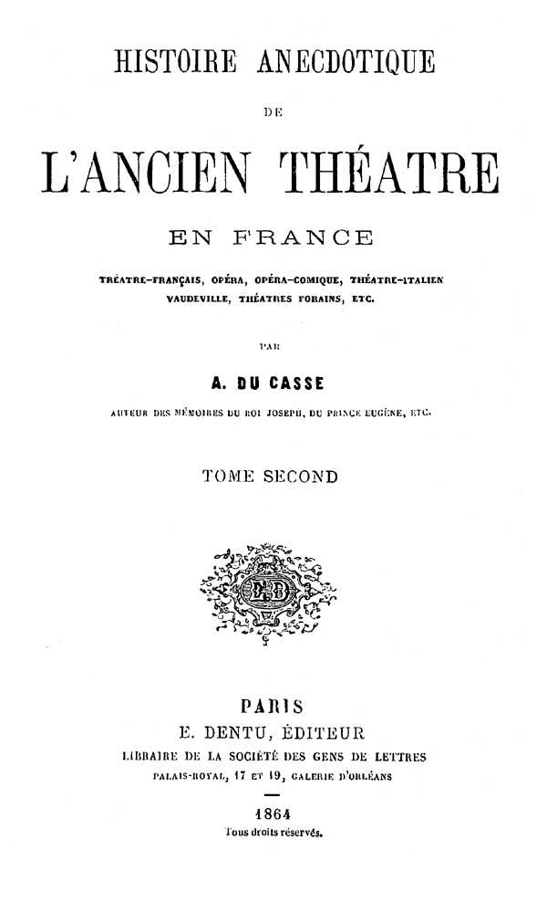 Histoire Anecdotique De L'ancien Théâtre En France, Tome Secondthéâtre-Français, Opéra, Opéra-Comique, Théâtre-Italien, Vaudeville, Théâtres Forains, Etc...